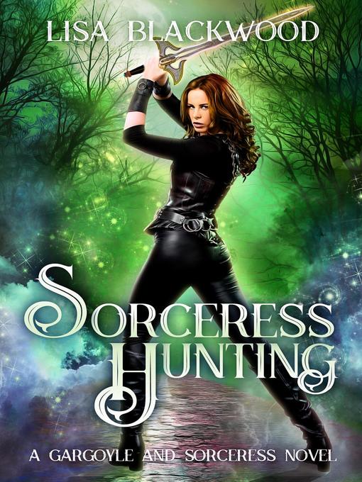 Title details for Sorceress Hunting by Lisa Blackwood - Available